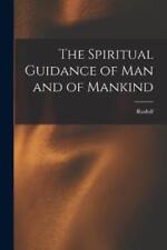 Rudolf 1861-1925 Steiner The Spiritual Guidance of Man and of Mankind (Poche)