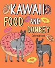 Kawaii Food And Donkey Coloring Book: Adult Activity Relaxation, Painting Menu C