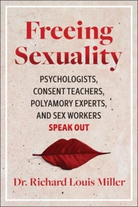 Freeing Sexuality : Psychologists, Consent Teachers, Polyamory Experts, and - Picture 1 of 1