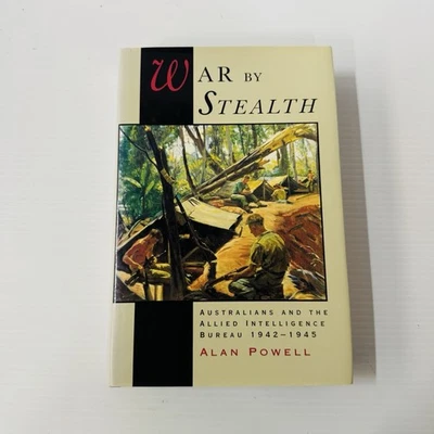 War by Stealth , Australians and the Allied Intelligence Bureau - Alan Powell HC - Image 1 of 4