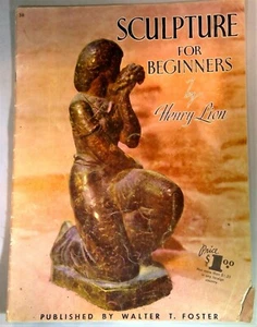 Sculpture for Beginners by Henry Lion #38 published by Walter T. Foster - Imagen 1 de 12