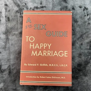 A Sex Guide to Happy Marriage Edward Griffith Hardcover Dust Jacket 1952 - Picture 1 of 16
