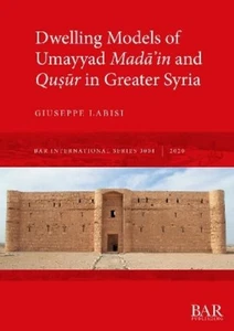 Giuseppe Labisi Dwelling Models of Umayyad Mada?in and Q (Paperback) (UK IMPORT) - Picture 1 of 1