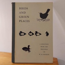 Birds And Green Places A Selection From The Writings Of W H Hudson 1964 1st Rspb
