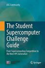 The Student Supercomputer Challenge Guide: From Supercomputing Competition To Th