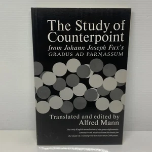 The Study of Counterpoint by Johann Joseph Fux, Alfred Mann (Paperback Book) - Foto 1 di 7