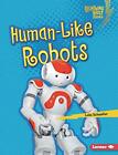 Lola Schaefer Human-Like Robots (Paperback) Lightning Bolt Books  — Robotics