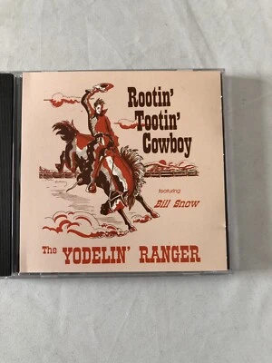 Bill Snow-The Yodelin' Ranger CD Rootin'Tootin'Cowboy.Canadian Import-RARE! - Image 1 of 2