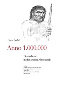 Anno 1.000.000: Deutschland in der ?lteren Altsteinzeit by Ernst Probst (German) - Picture 1 of 1