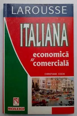 LAROUSSE * ITALIANA ECONOMICA SI COMERCIALA - CHRISTIANE COCHI - ROMANIAN BOOK - Image 1 of 4