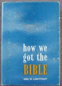 HOW WE GOT THE BIBLE ~ NEIL R LIGHTFOOT ~ Church of Christ ~ HARDBACK ~ 1976 - Imagen 1 de 7