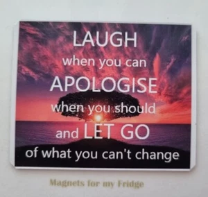 QUOTATION: LAUGH, APOLOGISE, LET GO GLOSS PHOTO FRIDGE MAGNET - M99 F - Bild 1 von 1