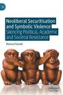 Masoud Kamali Neoliberal Securitisation And Symbolic Viol (Hardback) (Uk Import)