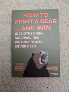 How to Fight a Bear... and Win : And 72 Other Real Survival Tips... Book - Picture 1 of 2
