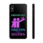 Friends Let Friends Take Selfies - Case Mate Tough Phone Cases