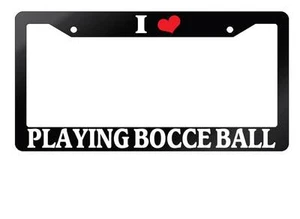 Glossy Black License Plate Frame I HEART PLAYING BOCCE BALL Auto Accessory - Picture 1 of 1