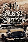 74th Street Stories Gary Mielo New Book 9780595368938
