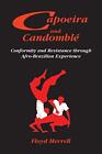 Capoeira and Candomble: Conformity and Resistance through Afro-Brazilian Expe<|