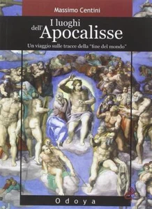 I Luoghi Dell'apocalisse. Un Viaggio Sulle Tracce Della Fine Del Mondo Massimo - Foto 1 di 1