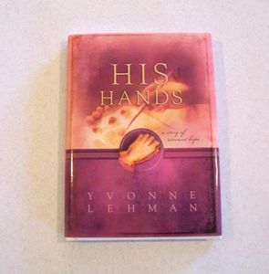 "His Hands" a Story of Renewed Hope Hardback Book by Yvonne Lehman - Bild 1 von 2
