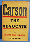 Carson the Advocate by Edward Majoribanks, 1932 1st First Edition, MacMillan HB