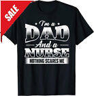 Mens I'm A Dad And A Nurse Nothing Scares Me - Male Nurse Nursing T-Shirt