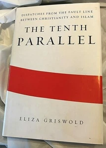 Eliza Griswold THE TENTH PARALLEL 2010 First Edition 2nd Print Christian/Islam  - Bild 1 von 3