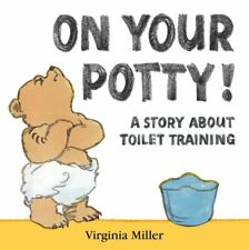 On Your Potty! By  Virginia Miller. 9781406309430