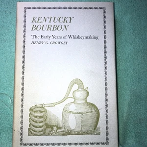 Hb Kentucky  Bourbon The Early Years Of Whiskey making By Henry G . Crowley - Foto 1 di 5