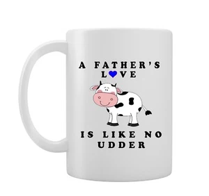 A Fathers Love Is Like No Udder (other) Cow Joke - Novelty Mug/Cup - Gift Idea - Picture 1 of 2
