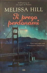 TI PREGO PERDONAMI - MELISSA HILL - LIBRO - Foto 1 di 1