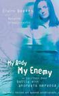 My Body, My Enemy: My thirteen year battle with anorexia nervosa, Claire Beeken,