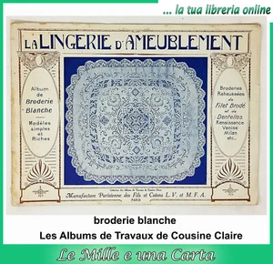 libro ricamo antico moda Cousine Claire LINGERIE D'AMEUBLEMENT broderie blanche - Imagen 1 de 9
