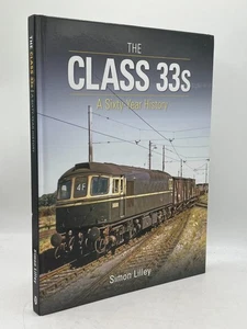 The Class 33s A Sixty-Year History Simon Lilley Hardcover Crecy Railway Trains - Picture 1 of 2