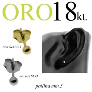 Orecchino pallina 3mm ORO bianco ORO giallo 750% 18kt. uomo donna GOLD 18kt - Picture 1 of 15