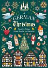 A German Christmas: Festive Tales From Berlin To Bavaria (Vintage Christmas Tale
