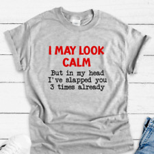 I My Look Calm, But in my Head I've Slapped You 3 Times, Gray, Unisex T-shirt