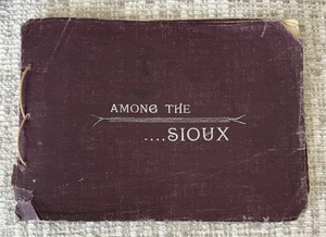 AMONG THE SIOUX by J. A. ANDERSON & ROSEBUD AGENCY SOUTH DAKOTA - Picture 1 of 19