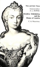 Maria Theresa and the House of Austria (Men & Their Times S.) by Macartney, C. A
