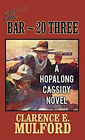 The Bar-20 Three : A Hopalong Cassidy Novel Library Binding Clare