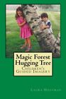MAGIC FOREST HUGGING TREE: CHILDREN'S GUIDED IMAGERY By Laura Hoffman BRAND NEW