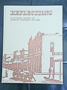 Reflections: A Pictorial History of Fremont, Nebraska 1870-1920 - HB 1977 - NICE - Imagen 1 de 8
