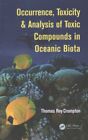 Occurrence, Toxicity &amp; Analysis of Toxic Compounds in Oceanic Biota, Hardcove...
