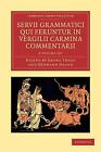 Servii Grammatici Qui Feruntur In Vergilii Carmina Commentarii 3 Volume Set In 4