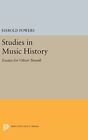 Harold Powers Studies in Music History (Hardback) Princeton Legacy Library