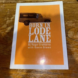Born in Lode Lane By Roger Crathorne With Gavin Green Land Rover Paperback Book - Picture 1 of 24