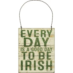 NEW!~St. Patrick's Day "Every Day Is A Good Day To Be Irish" Wood Sign/Ornament - Picture 1 of 1