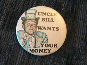 Uncle Bill Wants Your Money ANTI BILL CLINTON President 2 1/4" Pin BUTTON - Picture 1 of 3