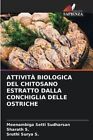 Attivit Biologica Del Chitosano Estratto Dalla Conchiglia Del... 9786206858355
