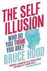 The Self Illusion: Why There is No You Inside Your Head, bekannt geworden durch Bruce Hood 
